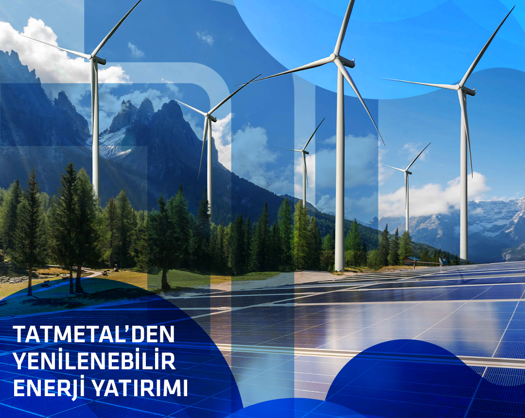 Tatmetal den Yenilenebilir Enerji Yatırımı Tat Çelik